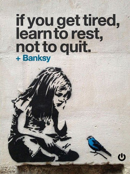 Banksy image showing girl with bird. Reads: If you get tired, learn to rest, not to quit.